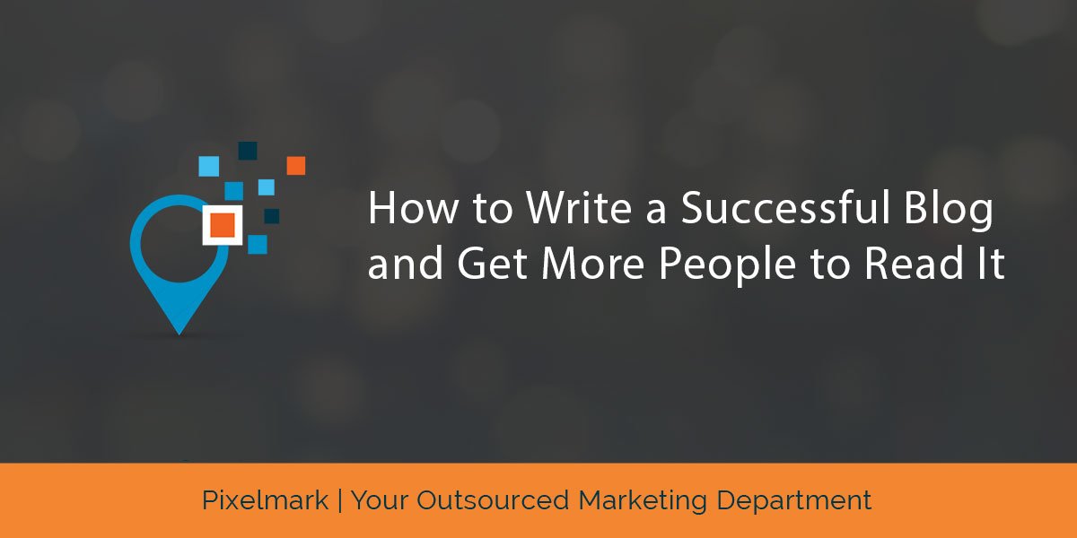 How To Write a Successful Blog and Get More People to Read It