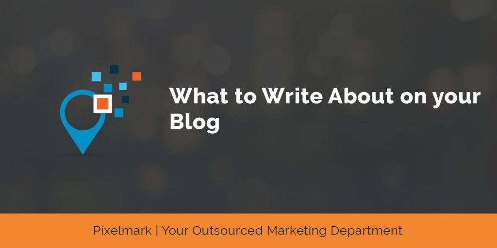What to Write About on Your Blog