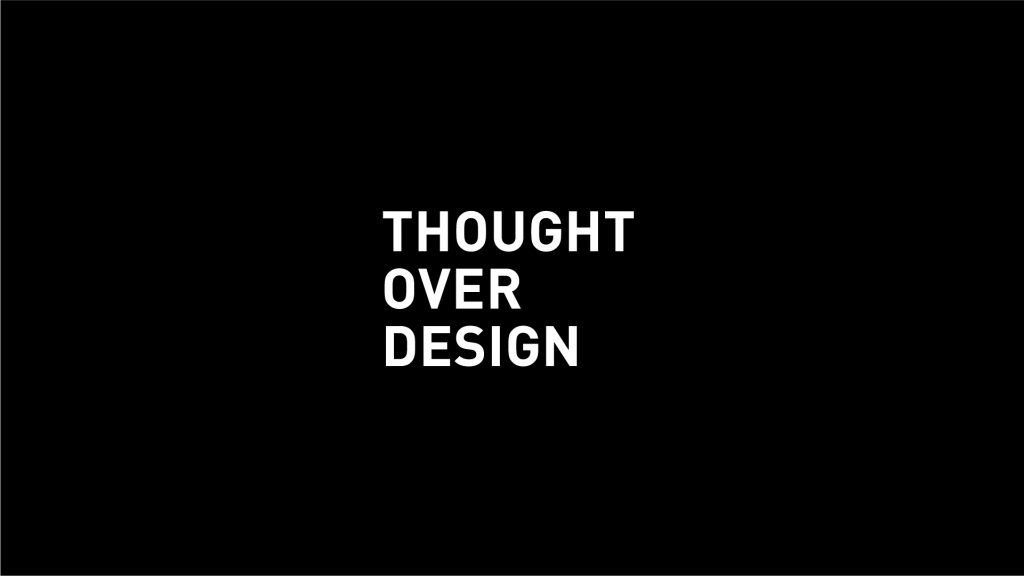 Thought over Design